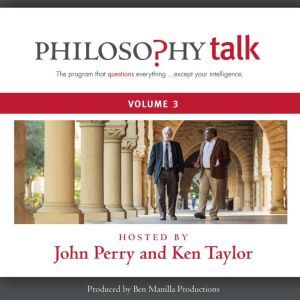 Philosophy Talk, Vol. 3, John Perry