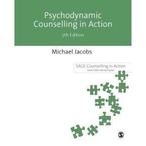 Psychodynamic Counselling in Action, Michael Jacobs