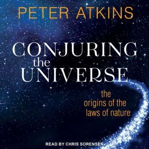 Conjuring the Universe, Peter Atkins