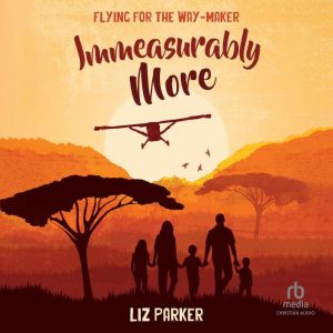 Immeasurably More, Liz Parker