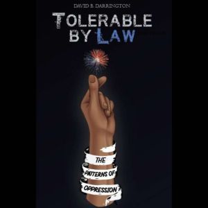 Tolerable by Law The Patterns of Opp..., David B. Darrington