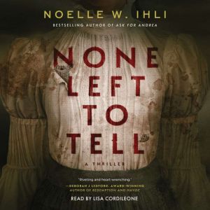 None Left To Tell, Noelle Ihli