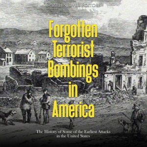 Forgotten Terrorist Bombings in Ameri..., Charles River Editors