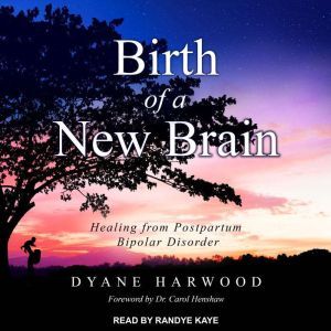 Birth of a New Brain, Dyane Harwood