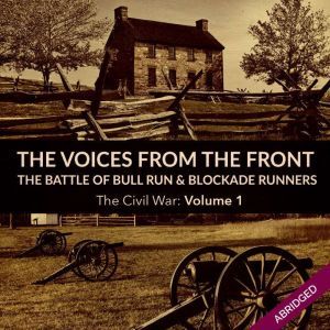 Voices From the Front The Battle of ..., The Civil War Volume 1