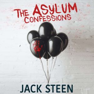 The Asylum Confessions, Jack Steen