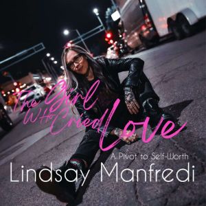 The Girl Who Cried Love: A Pivot to Self-Worth