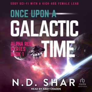 Once Upon a Galactic Time, N.D. Shar