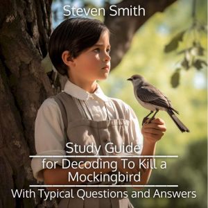 Study Guide for Decoding To Kill a Mo..., Steven Smith