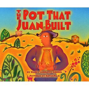 The Pot That Juan Built, Nancy AndrewsGoebel