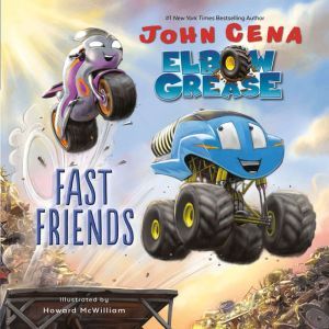 Elbow Grease Fast Friends, John Cena