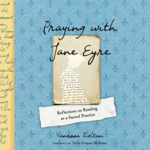 Praying with Jane Eyre, Vanessa Zoltan