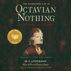 The Astonishing Life of Octavian Noth..., M.T. Anderson