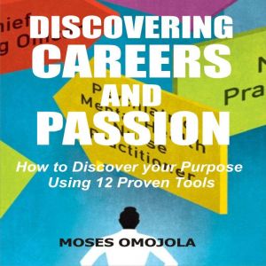 Discovering Careers And Passion How ..., Moses Omojola