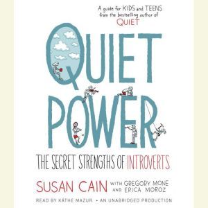 Quiet Power: The Secret Strengths of Introverts, Susan Cain