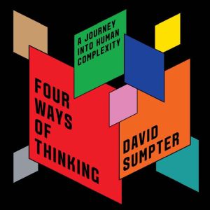 Four Ways of Thinking, David Sumpter