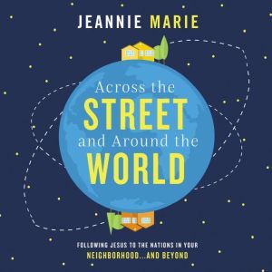 Across the Street and Around the Worl..., Jeannie Marie