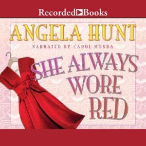 She Always Wore Red, Angela Elwell Hunt