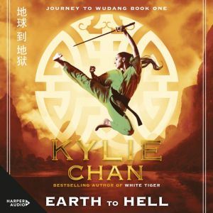 Earth to Hell: Journey to Wudang Book 1: Journey to Wudang Book 1