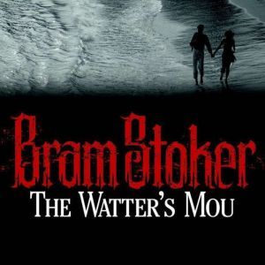 The Watters Mou, Bram Stoker