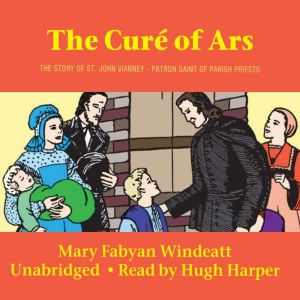 The Cure of Ars, Mary Fabyan Windeatt