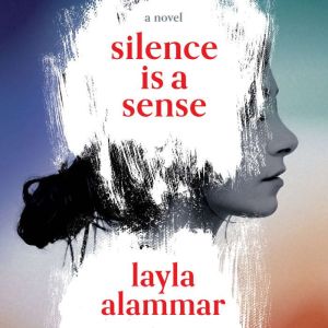 Silence Is a Sense, Layla AlAmmar