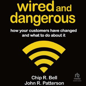 Wired and Dangerous, Chip R. Bell