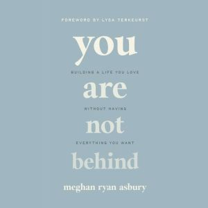 You Are Not Behind, Meghan Ryan Asbury