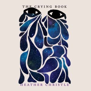 Crying Book, The, Heather Christle