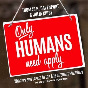 Only Humans Need Apply, Thomas H Davenport