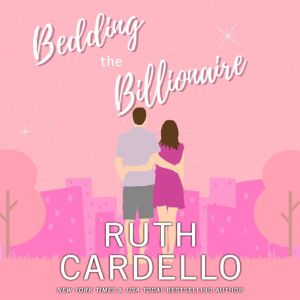 Bedding the Billionaire, Ruth Cardello