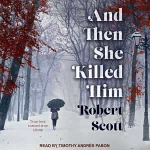 And Then She Killed Him, Robert Scott