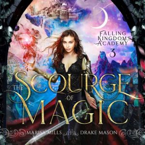 Epic Fantasy Adventure with Forbidden Academy Romance: The Scourge of Magic: (Academy of Falling Kingdoms Series, Book 3): Ass