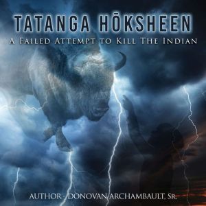 Tatanga Hksheen: A Failed Attempt to Kill the Indian