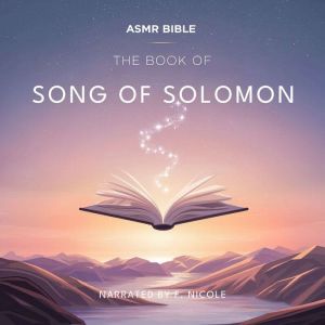 The Book of the Song of Solomon  ASMR: The Sacred Scripture in a Soothing Voice  For Sleep and Meditation