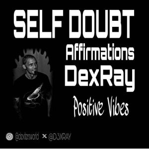 Self Doubt Affirmations, DexRay
