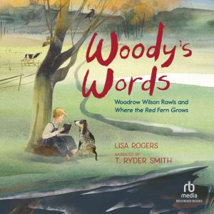 Woody's Words: Woodrow Wilson Rawls and Where the Red Fern Grows