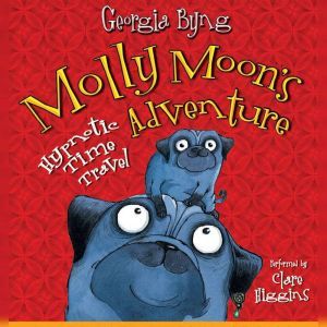Molly Moons Hypnotic Time Travel Adv..., Georgia Byng