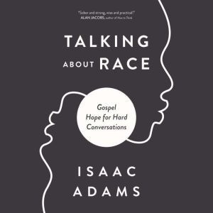Talking about Race, Isaac Adams