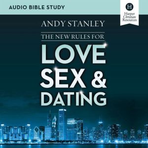 The New Rules for Love, Sex, and Dati..., Andy Stanley