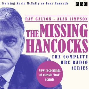 The Missing Hancocks: The Complete BBC Radio Series: New recordings of classic lost scripts