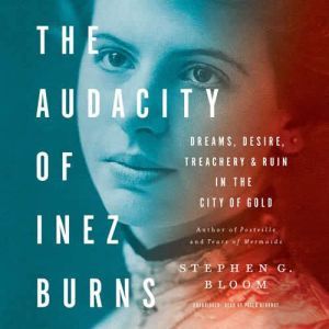 The Audacity of Inez Burns, Stephen G. Bloom