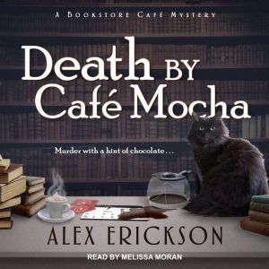 Death by Cafe Mocha, Alex Erickson