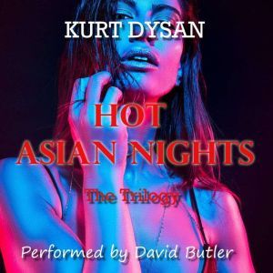 Hot Asian Nights The Trilogy, Kurt Dysan