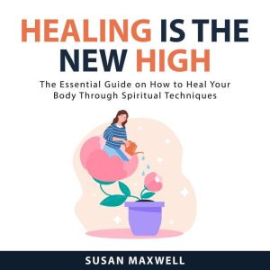 Healing is the New High, Susan Maxwell