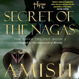 The Secret of the Nagas, Amish Tripathi