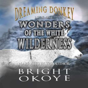 Wonders of the White Wilderness Drea..., Bright Okoye