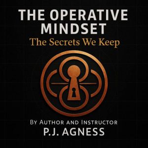 The Operative Mindset: The Secrets We Keep