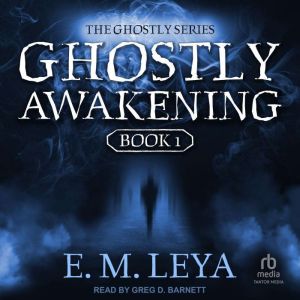 Ghostly Awakening, E.M. Leya