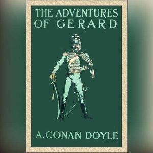 The Adventures of Gerard, Sir Arthur Conan Doyle